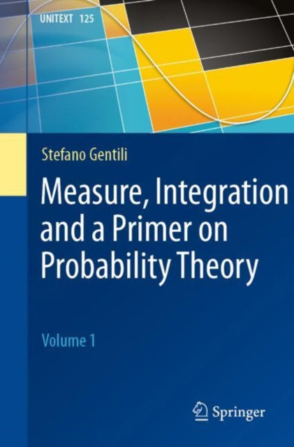 Book cover of: Measure, Integration and a Primer on Probability Theory. By: Stefano Gentili