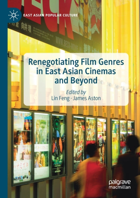 Book cover of: Renegotiating Film Genres in East Asian Cinemas and Beyond. By: Lin Feng