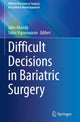 Book cover of: Difficult Decisions in Bariatric Surgery. By: John Alverdy