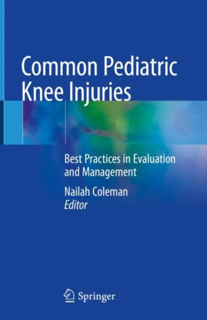 Book cover of: Common Pediatric Knee Injuries. By: Nailah Coleman