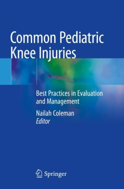 Book cover of: Common Pediatric Knee Injuries. By: Nailah Coleman