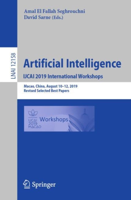 Book cover of: Artificial Intelligence. IJCAI 2019 International Workshops. By: Amal El Fallah Seghrouchni