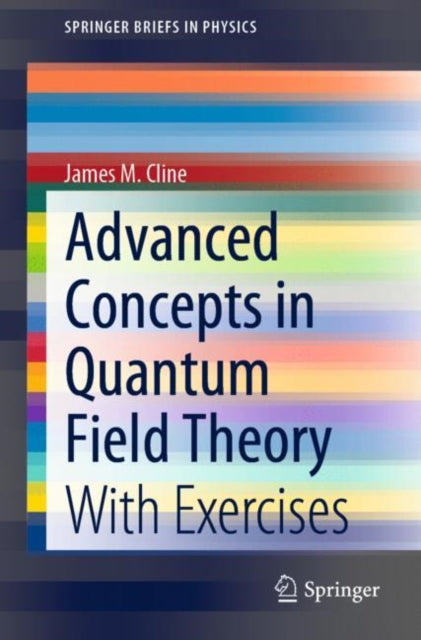 Book cover of: Advanced Concepts in Quantum Field Theory. By: James M. Cline