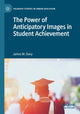 Book cover of: Power of Anticipatory Images in Student Achievement. By: James M. Davy