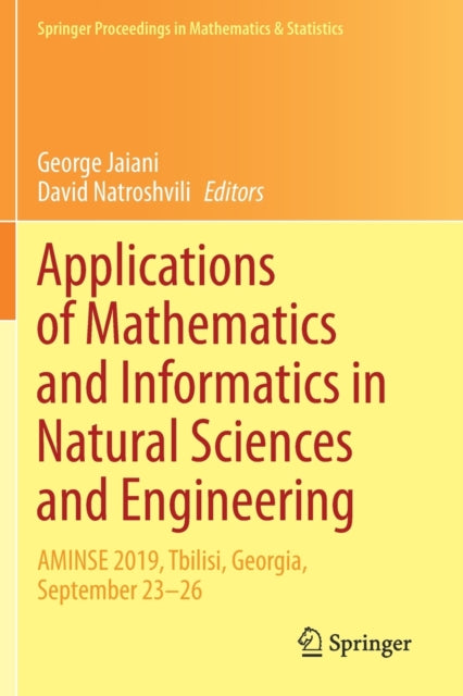 Book cover of: Applications of Mathematics and Informatics in Natural Sciences and Engineering. By: George Jaiani