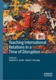 Book cover of: Teaching International Relations in a Time of Disruption. By: Heather Smith