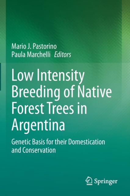 Book cover of: Low Intensity Breeding of Native Forest Trees in Argentina. By: Mario J. Pastorino