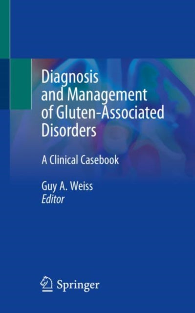 Book cover of: Diagnosis and Management of Gluten-Associated Disorders. By: Guy A. Weiss