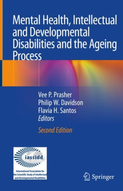Book cover of: Mental Health, Intellectual and Developmental Disabilities and the Ageing Process. By: Vee P. Prasher