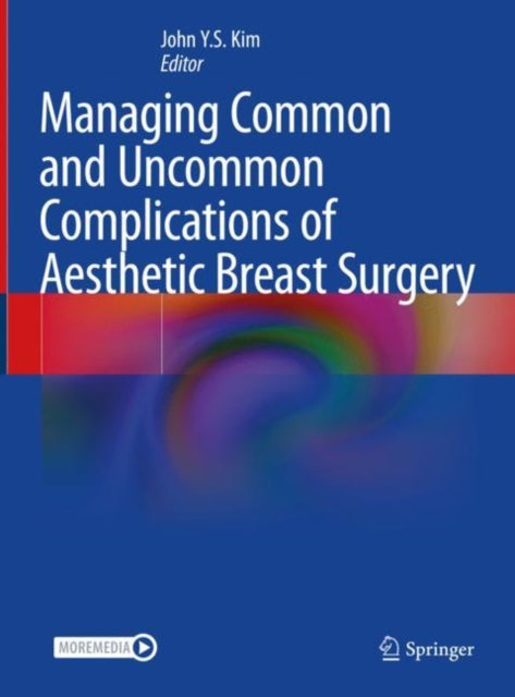 Book cover of: Managing Common and Uncommon Complications of Aesthetic Breast Surgery. By: John Y. S. Kim