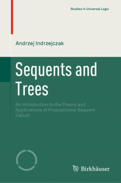 Book cover of: Sequents and Trees. By: Andrzej Indrzejczak