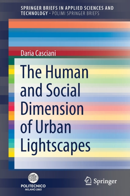 Book cover of: Human and Social Dimension of Urban Lightscapes. By: Daria Casciani