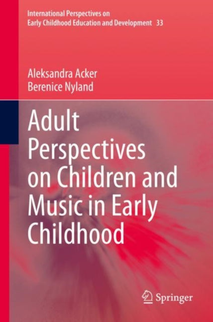 Book cover of: Adult Perspectives on Children and Music in Early Childhood. By: Aleksandra Acker