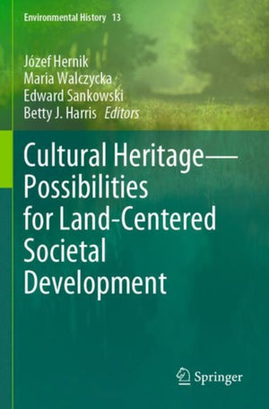 Cultural Heritage—Possibilities for Land-Centered Societal Development