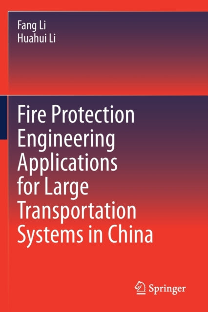 Book cover of: Fire Protection Engineering Applications for Large Transportation Systems in China. By: Fang Li