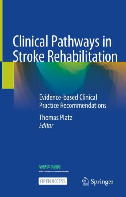 Book cover of: Clinical Pathways in Stroke Rehabilitation. By: Thomas Platz