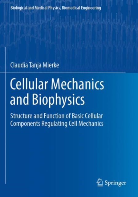 Book cover of: Cellular Mechanics and Biophysics. By: Claudia Tanja Mierke