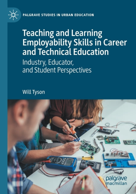 Book cover of: Teaching and Learning Employability Skills in Career and Technical Education. By: Will Tyson