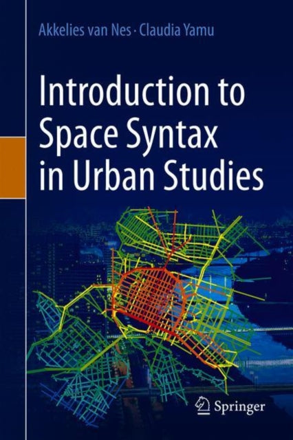 Book cover of: Introduction to Space Syntax in Urban Studies. By: Akkelies van Nes