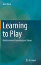 Book cover of: Learning to Play. By: Aske Plaat