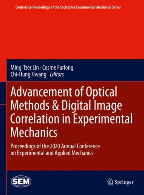 Book cover of: Advancement of Optical Methods & Digital Image Correlation in Experimental Mechanics. By: Ming-Tzer Lin