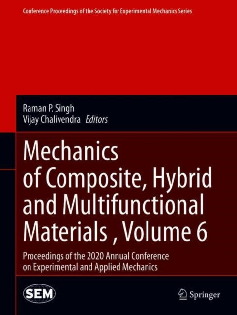 Book cover of: Mechanics of Composite, Hybrid and Multifunctional Materials , Volume 6. By: Raman P. Singh