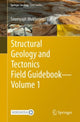 Book cover of: Structural Geology and Tectonics Field Guidebook — Volume 1. By: Soumyajit Mukherjee