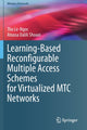 Book cover of: Learning-Based Reconfigurable Multiple Access Schemes for Virtualized MTC Networks. By: Tho Le-Ngoc
