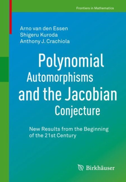 Book cover of: Polynomial Automorphisms and the Jacobian Conjecture. By: Arno van den Essen