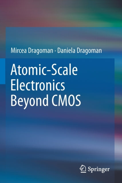 Book cover of: Atomic-Scale Electronics Beyond CMOS. By: Mircea Dragoman