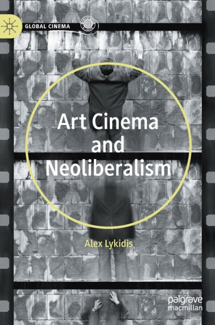 Book cover of: Art Cinema and Neoliberalism. By: Alex Lykidis