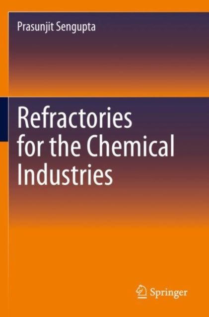 Book cover of: Refractories for the Chemical Industries. By: Prasunjit Sengupta