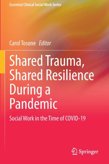 Book cover of: Shared Trauma, Shared Resilience During a Pandemic. By: Carol Tosone