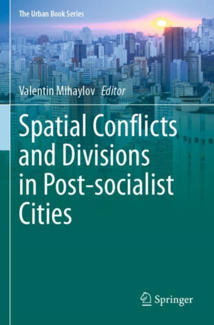Book cover of: Spatial Conflicts and Divisions in Post-socialist Cities. By: Valentin Mihaylov