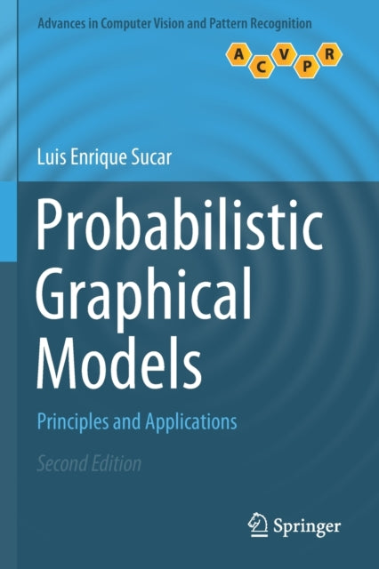 Book cover of: Probabilistic Graphical Models. By: Luis Enrique Sucar