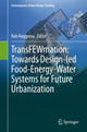 Book cover of: TransFEWmation: Towards Design-led Food-Energy-Water Systems for Future Urbanization. By: Rob Roggema
