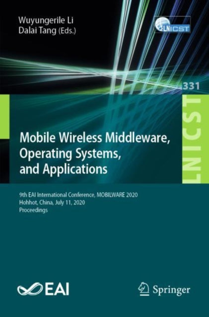 Book cover of: Mobile Wireless Middleware, Operating Systems and Applications. By: Wuyungerile Li