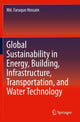 Book cover of: Global Sustainability in Energy, Building, Infrastructure, Transportation, and Water Technology. By: Faruque Hossain