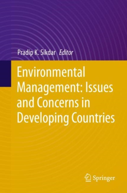 Book cover of: Environmental Management: Issues and Concerns in Developing Countries. By: Pradip K. Sikdar