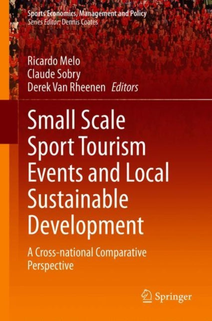 Book cover of: Small Scale Sport Tourism Events and Local Sustainable Development. By: Ricardo Melo