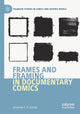 Book cover of: Frames and Framing in Documentary Comics. By: Johannes C. P. Schmid