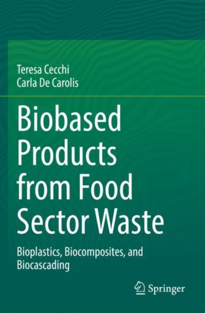 Book cover of: Biobased Products from Food Sector Waste. By: Teresa Cecchi