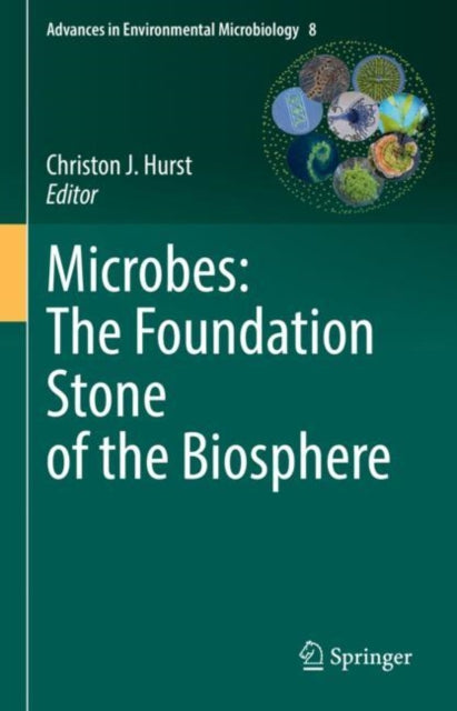Book cover of: Microbes: The Foundation Stone of the Biosphere. By: Christon J. Hurst