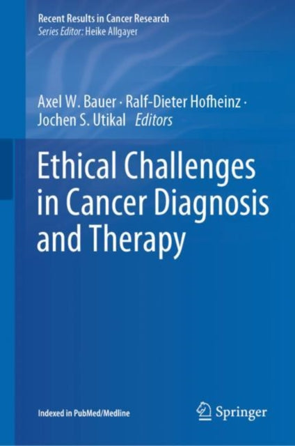 Book cover of: Ethical Challenges in Cancer Diagnosis and Therapy. By: Axel W. Bauer
