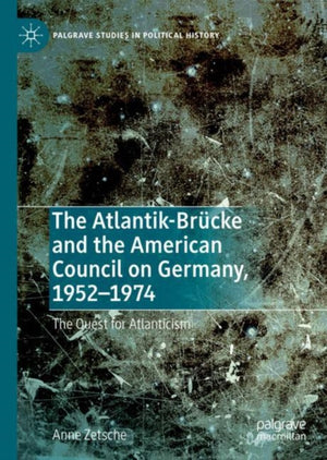 The Atlantik-Brucke and the American Council on Germany, 1952–1974