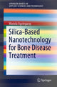 Book cover of: Silica-Based Nanotechnology for Bone Disease Treatment. By: Mariela A. Agotegaray
