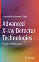 Book cover of: Advanced X-ray Detector Technologies. By: Krzysztof (Kris) Iniewski