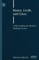 Book cover of: Money, Credit, and Crises. By: Nektarios Michail