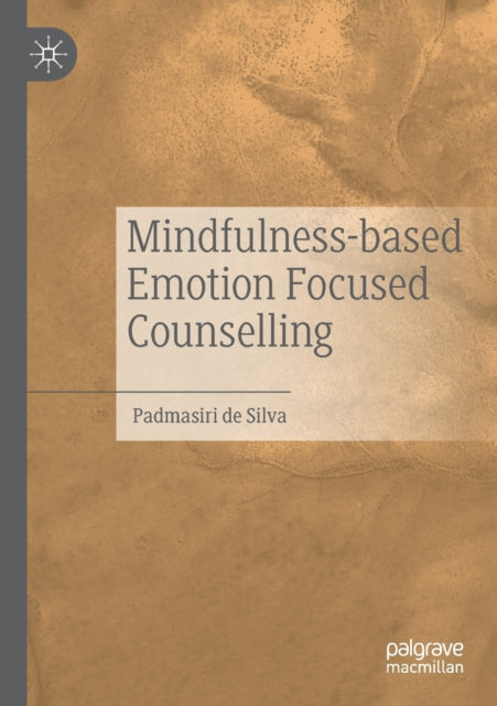 Book cover of: Mindfulness-based Emotion Focused Counselling. By: Padmasiri de Silva