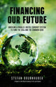 Book cover of: Financing Our Future. By: Stefan Brunnhuber